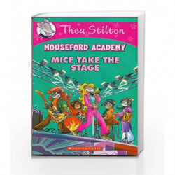 Thea Stilton Mouseford Academy #7: Mice Take the Stage by Thea Stilton Book-9788184778458