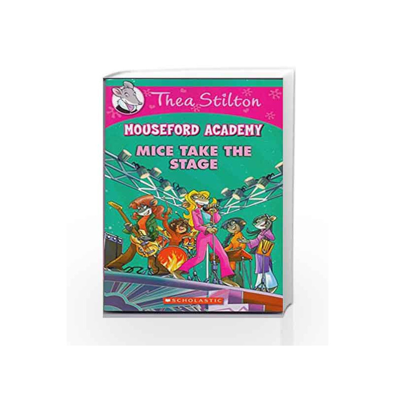 Thea Stilton Mouseford Academy #7: Mice Take the Stage by Thea Stilton Book-9788184778458