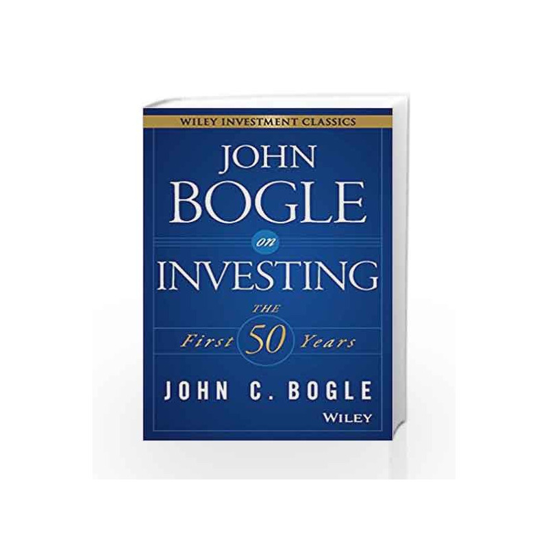 John Bogle on Investing: The First 50 Years by John C. Bogle Book-9788126559053