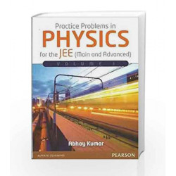Practice Problems in Physics for the JEE (Main and Advanced) - Vol. 1 by Abhay Kumar Book-9789332537859