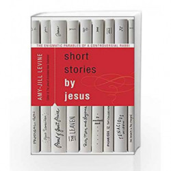 Short Stories by Jesus: The Enigmatic Parables of a Controversial Rabbi by Amy Jill Levine Book-9780061561030