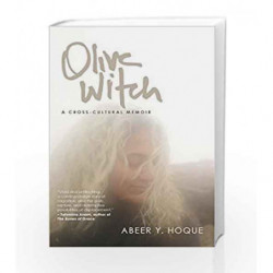 Olive Witch: A Memoir by Abeer Y. Hoque Book-9789351777007
