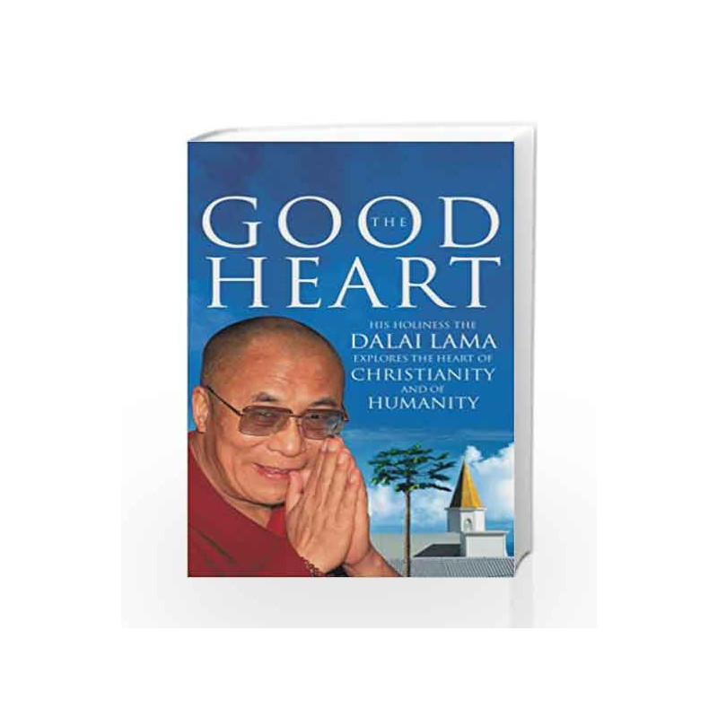 The Good Heart: His Holiness the Dalai Lama by Dalai Lama Book-9780712657037