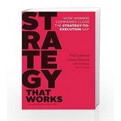 Strategy that Works: How Winning Companies Close the Strategy-to-Execution Gap        by Paul Leinwand Book-9781625275202