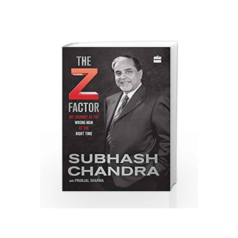 The Z Factor: My Journey as the Wrong Man at the Right Time by Subhash Chandra & Pranjal Sharma Book-9789351773245