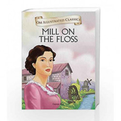 The Mill on the Floss: Om Illustrated Classics by Eliot, George Book-9789385031526