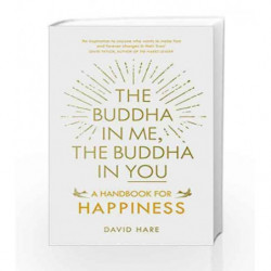 The Buddha in Me, the Buddha in You: A Handbook for Happiness by David Hare Book-9781846044953
