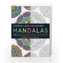 Stress Less Coloring - Mandalas: 100+ Coloring Pages for Peace and Relaxation by Jim Gogarty Book-9781440592881