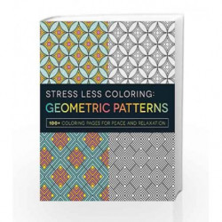 Stress Less Coloring - Geometric Patterns: 100+ Coloring Pages for Peace and Relaxation by Adams Media Book-9781440593871