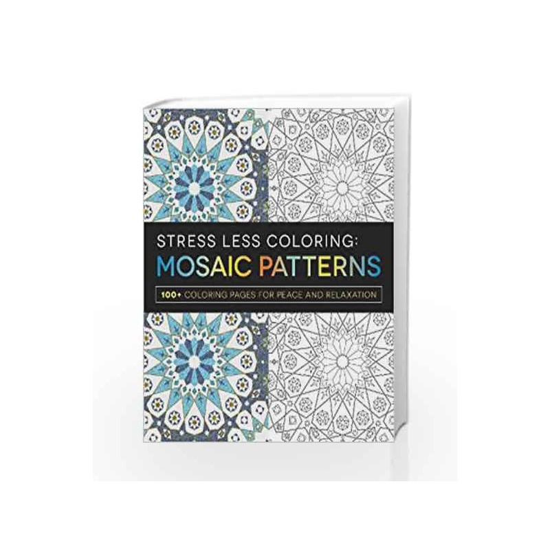 Stress Less Coloring - Mosaic Patterns: 100+ Coloring Pages for Peace and Relaxation by Adams Media Book-9781440584909