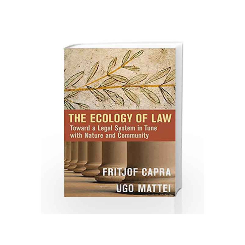 The Ecology of Law: Toward a Legal System in Tune with Nature and Community by Ugo Mattei Book-9781626568624