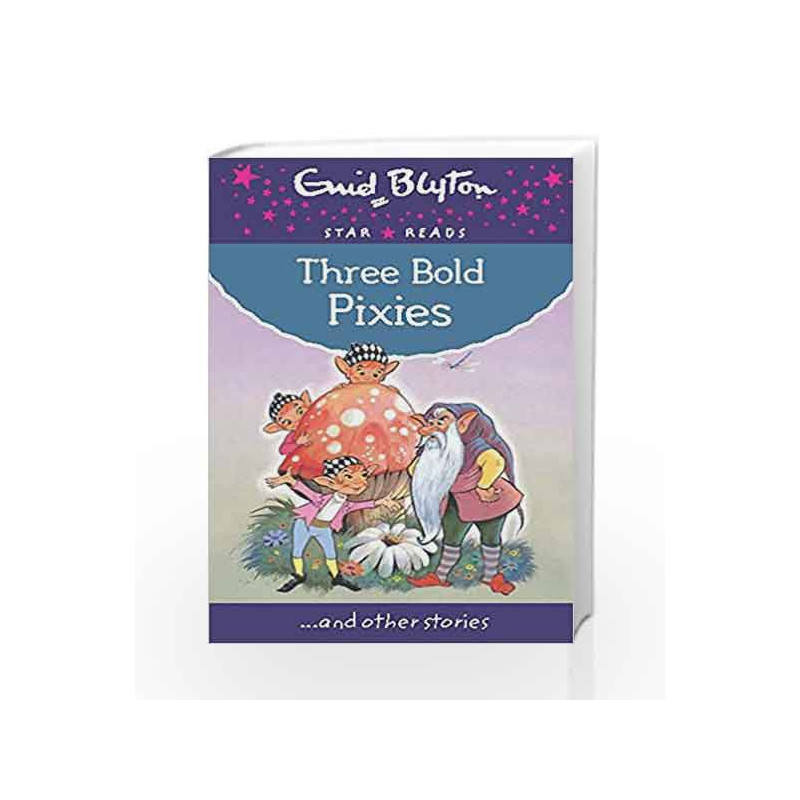 Three Bold Pixies (Enid Blyton: Star Reads Series 9) by Blyton, Enid Book-9780753729656