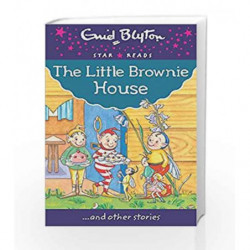 The Little Brownie House (Enid Blyton: Star Reads Series 8) by Enid Blyton Book-9780753729564