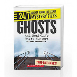 24/7 Science Behind The Scenes Spy Files: Ghosts And Real-Life Ghost Hunters by Michael Teitelbaum Book-9789351032267