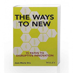 The Ways to New: 15 Paths to Disruptive Innovation by Jean-Marie Dru Book-9788126559565