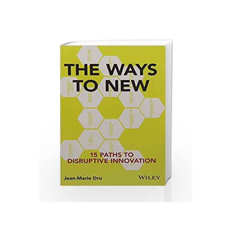 The Ways to New: 15 Paths to Disruptive Innovation by Jean-Marie Dru Book-9788126559565