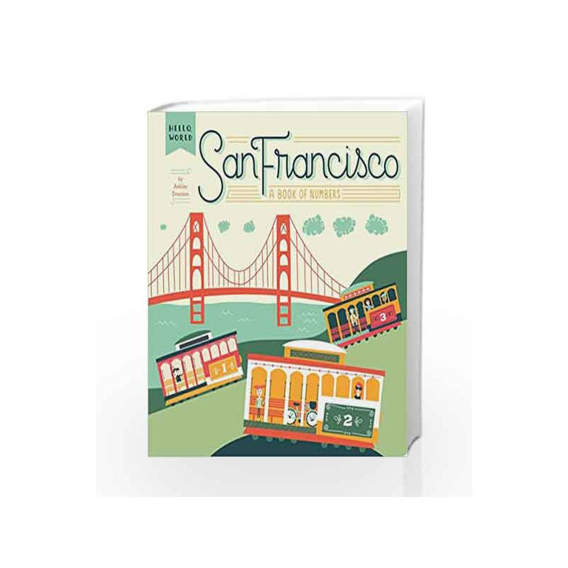 San Francisco: A Book of Numbers (Hello, World) by Ashley Evanson Book-9780448489148