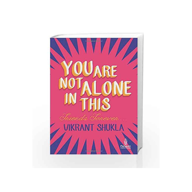 You are Not Alone in This: Friends Forever by Vikrant Shukla Book-9780143417460