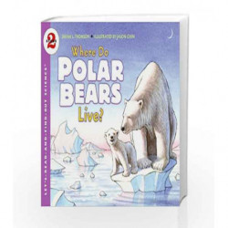 Where Do Polar Bears Live?: Let's Read and Find out Science - 2 by Sarah L. Thomson Book-9780061575174