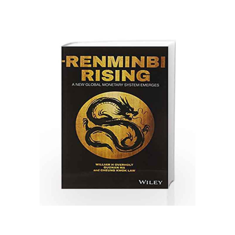 Renminbi Rising: A New Global Monetary System Emerges by William H. Overholt , Guonan Ma Book-9788126560097