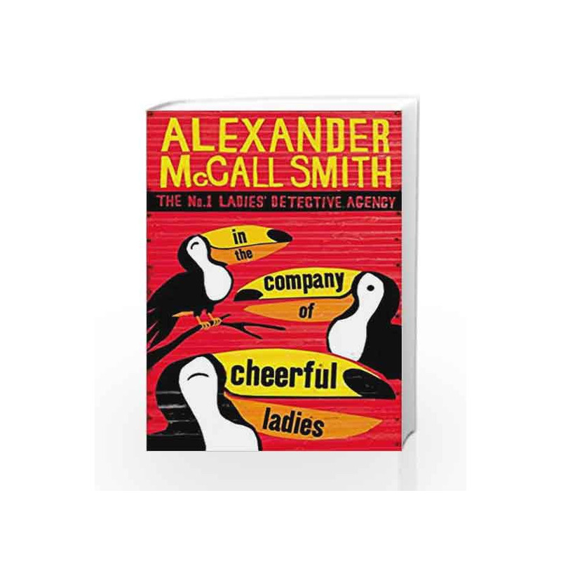 In The Company Of Cheerful Ladies (No. 1 Ladies' Detective Agency) by Alexander McCall Smith Book-9780349117423