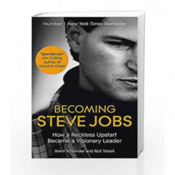 Becoming Steve Jobs: The Evolution of a Reckless Upstart into a Visionary Leader by Brent Schlender Book-9781444762013