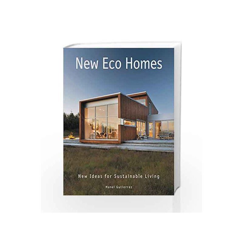 New Eco Homes: New Ideas for Sustainable Living by Manel Gutierrez Book-9780062395184