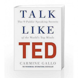 Talk Like TED: The 9 Public Speaking Secrets of the World's Top Minds by Carmine Gallo Book-9781447286325