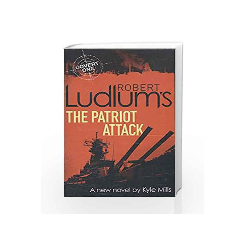 Robert Ludlum's the Patriot Attack: Thriller, Crime & Mystery (Covert One Novel 12) by LUDLUM ROBERT Book-9781409149644