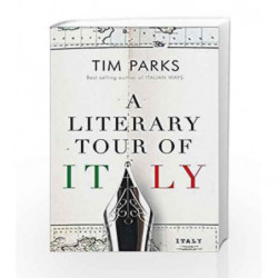 A Literary Tour of Italy by Tim Parks Book-9781846883910