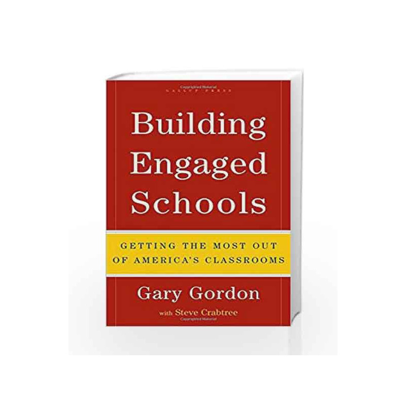 Building Engaged Schools: Getting the Most Out of America's Classrooms by Gary Gordon With Steve Crabtree Book-9781595620101