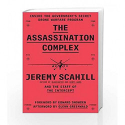 The Assassination Complex: Inside the US Government's Secret Drone Warfare Programme by Jeremy Scahill Book-9781781257722