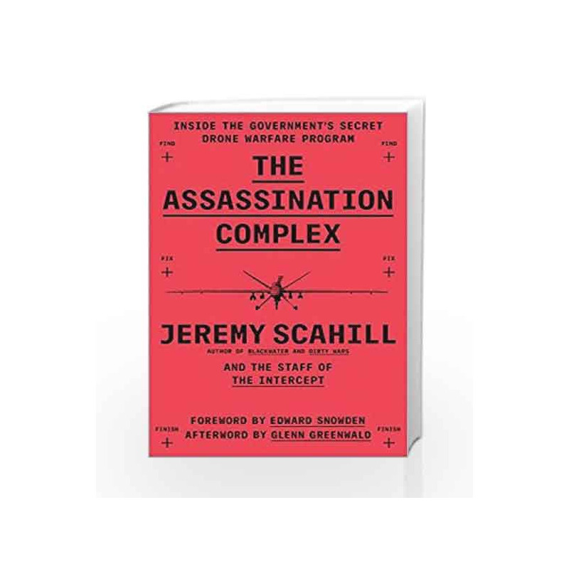 The Assassination Complex: Inside the US Government's Secret Drone Warfare Programme by Jeremy Scahill Book-9781781257722