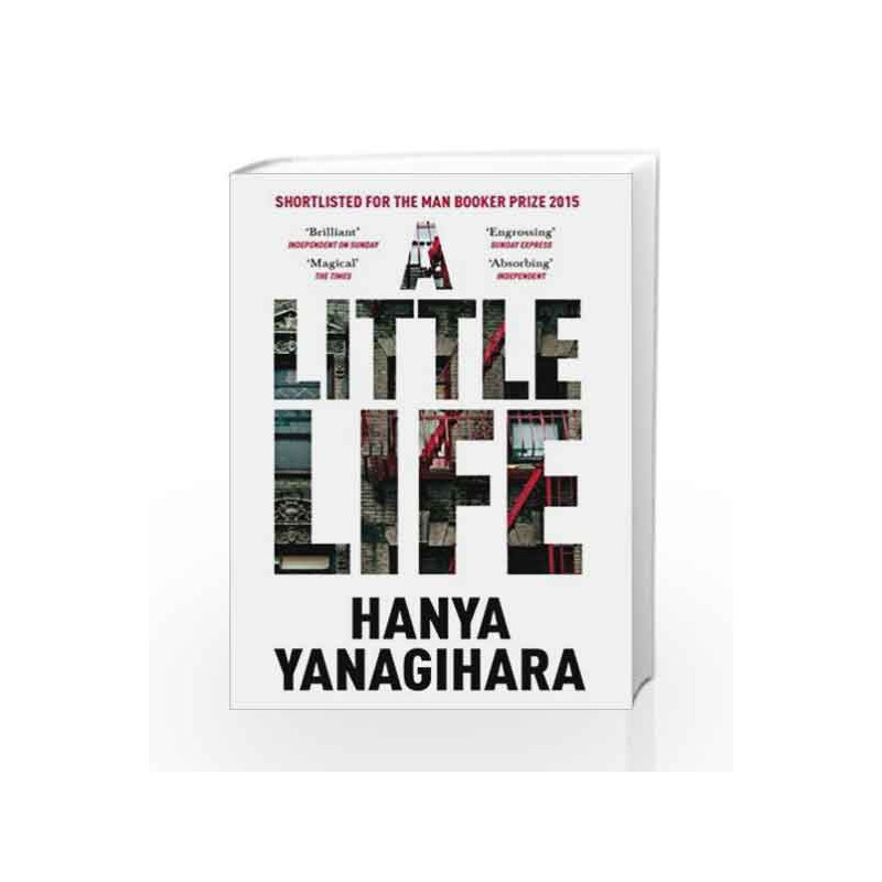 A Little Life: Shortlisted for the Man Booker Prize 2015 by Hanya Yanagihara Book-9781447294832