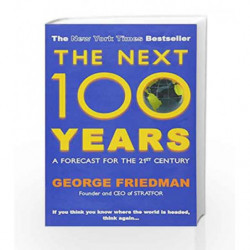 The Next 100 Years: A Forecast for the 21st Century by George Friedman Book-9780749007430