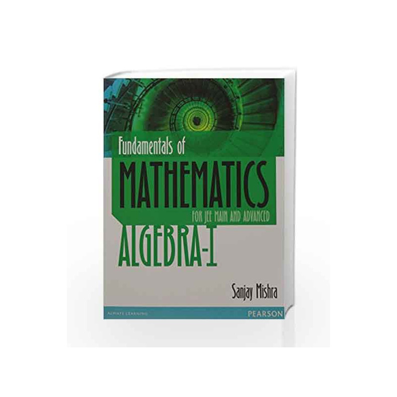 Fundamentals of Mathematics: Algebra 1 by Sanjay Mishra Book-9789332543751
