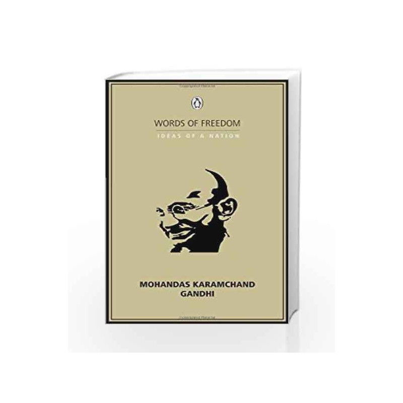 Words of Freedom Ideas of Nation MOHANDAS KARAMCHAND GANDHI by Gandhi, Mohandas Karamchand Book-9780143068860