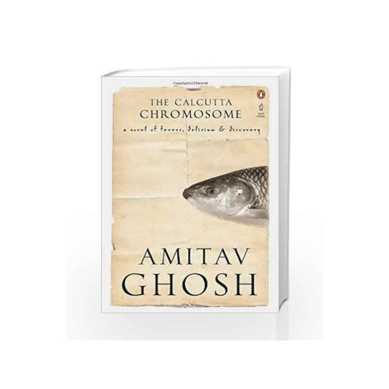 Calcutta Chromosome: A Novel of Fevers, Delirium and Discovery by Amitav Ghosh Book-9780143066552