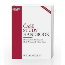 Case Study Handbook: How to Read, Discuss and Write Persuasively About Cases by NA Book-9781422101582