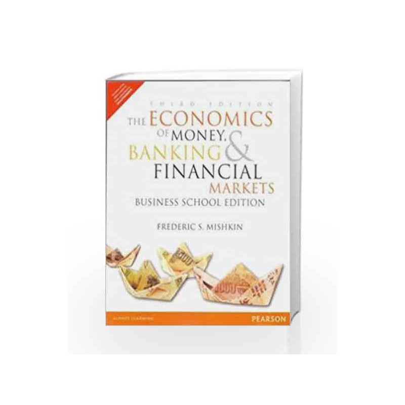 The Economics of Money, Banking and Financial Markets - The Business School Edition by Frederic S. Mishkin Book-9789332545021