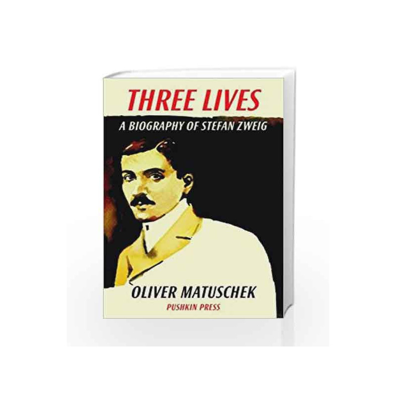 Three Lives: A Biography of Stefan Zweig by Oliver Matuschek Book-9781782270058