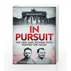 In Pursuit: The Men and Women Who Hunted the Nazis by Andrew Nagorski Book-9781471147036