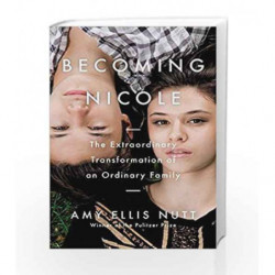Becoming Nicole: The Extraordinary Transformation of an Ordinary Family by Amy Ellis Nutt Book-9781782399698