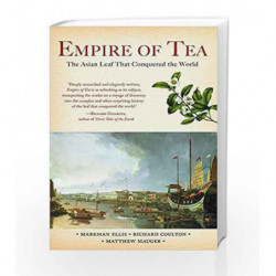 Empire of Tea: The Asian Leaf that Conquered the World by Matthew Mauger Book-9789385755699