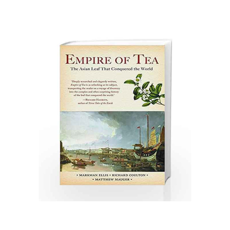 Empire of Tea: The Asian Leaf that Conquered the World by Matthew Mauger Book-9789385755699