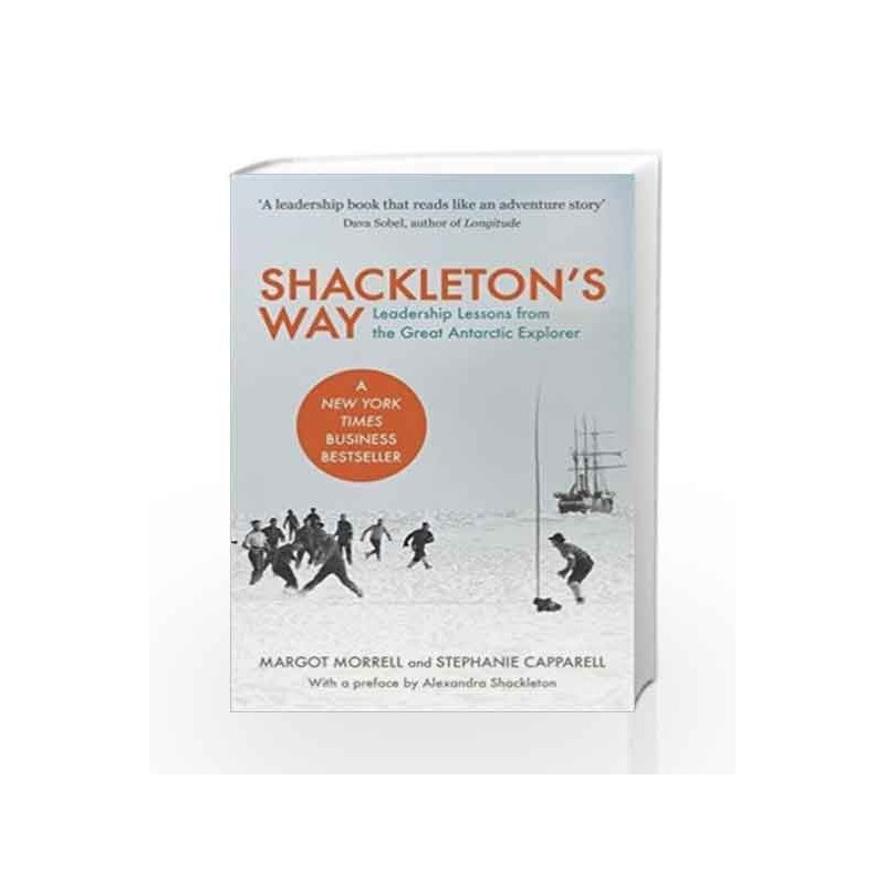 Shackleton's Way: Leadership Lessons from the Great Antarctic Explorer by Margot Morrell Book-9781857883183