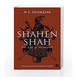 Shahenshah: The Life of Aurangzeb by N.S. Inamdar,Vikrant Pande Book-9789351777717