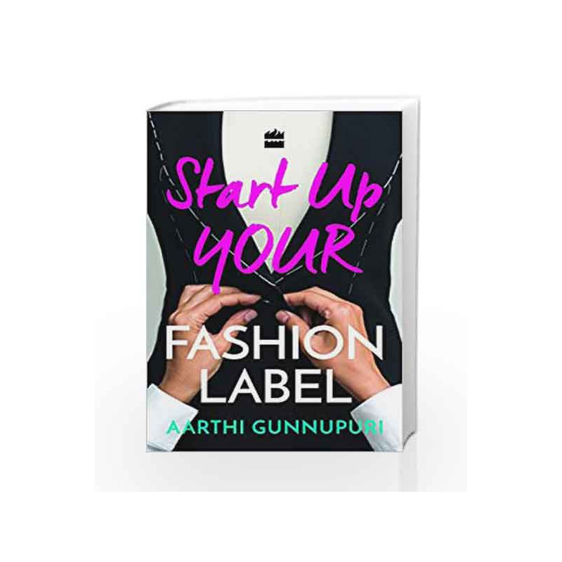 Start Up Your Fashion Label by Aarthi Gunnupuri Book-9789351779353