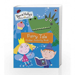 Ben and Holly's Little Kingdom: Fairy Tale Sticker Activity Book (Ben & Hollys Little Kingdom) by Mary Archer Book-9780241199770