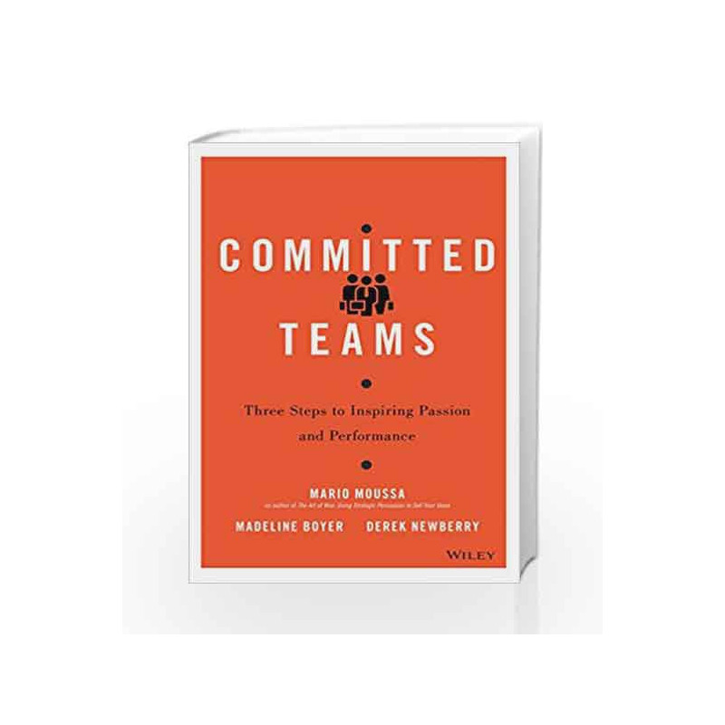Committed Teams: Three Steps to Inspiring Passion and Performance by Mario Moussa Book-9788126562510